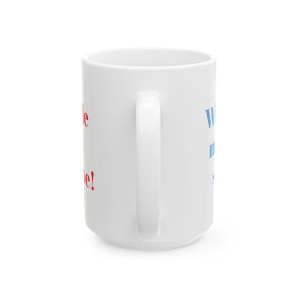 Funny Ceramic Mug: Perfect Gift for Coffee Lovers,  Gift for Him/Her - Image 6