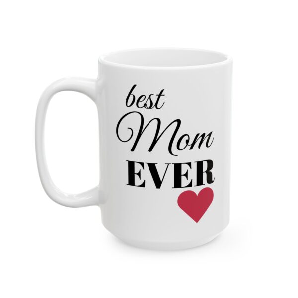 Best Mom Ever Ceramic Mug - Perfect Gift for Mother, Birthdays, Coffee Lovers - Image 7