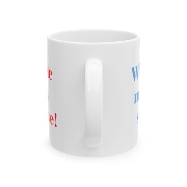 Funny Ceramic Mug: Perfect Gift for Coffee Lovers,  Gift for Him/Her - Image 3