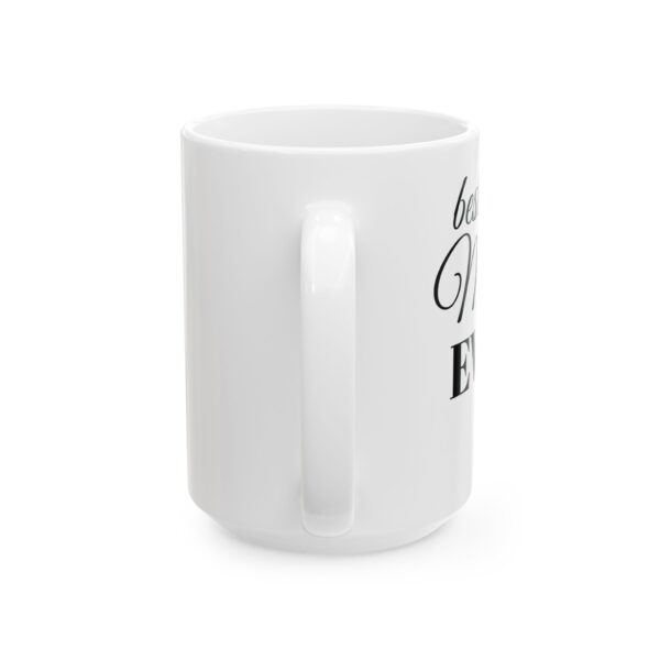 Best Mom Ever Ceramic Mug - Perfect Gift for Mother, Birthdays, Coffee Lovers - Image 6